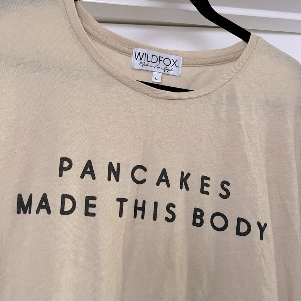 Wildfox “pancakes made this body” tee